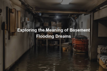 Exploring the Meaning of Basement Flooding Dreams