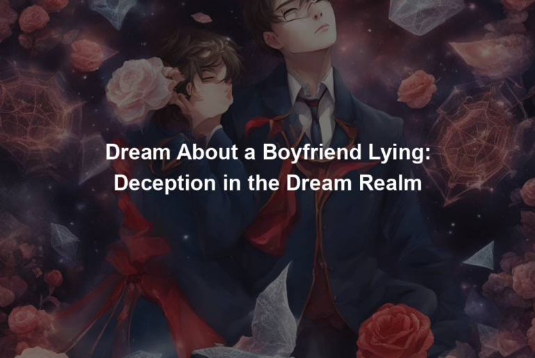 Dream About a Boyfriend Lying: Deception in the Dream Realm