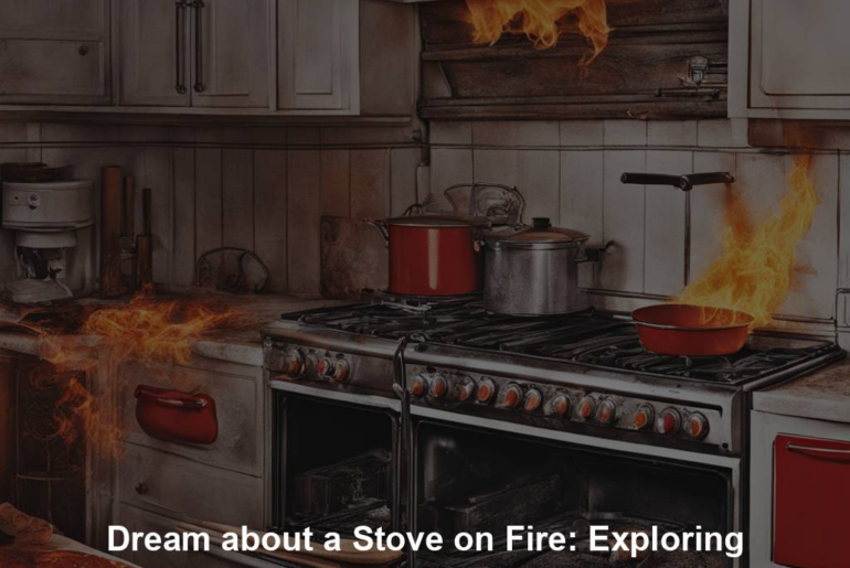 Dream about a Stove on Fire: Exploring Fiery Fantasies