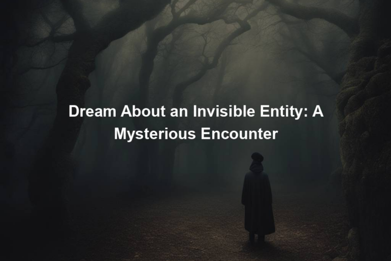 Dream About an Invisible Entity: A Mysterious Encounter