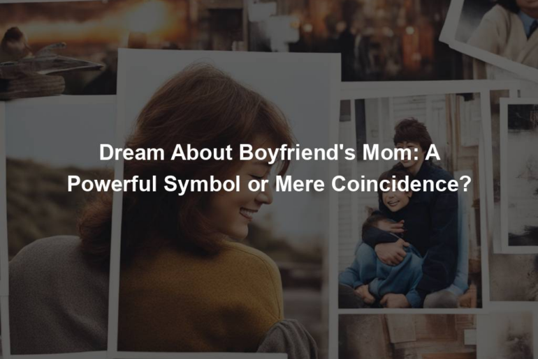 Dream About Boyfriend's Mom: A Powerful Symbol or Mere Coincidence?