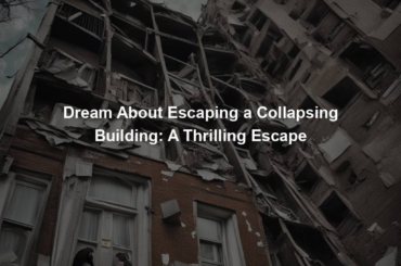 Dream About Escaping a Collapsing Building: A Thrilling Escape