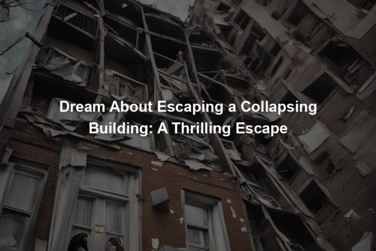 Dream About Escaping a Collapsing Building: A Thrilling Escape