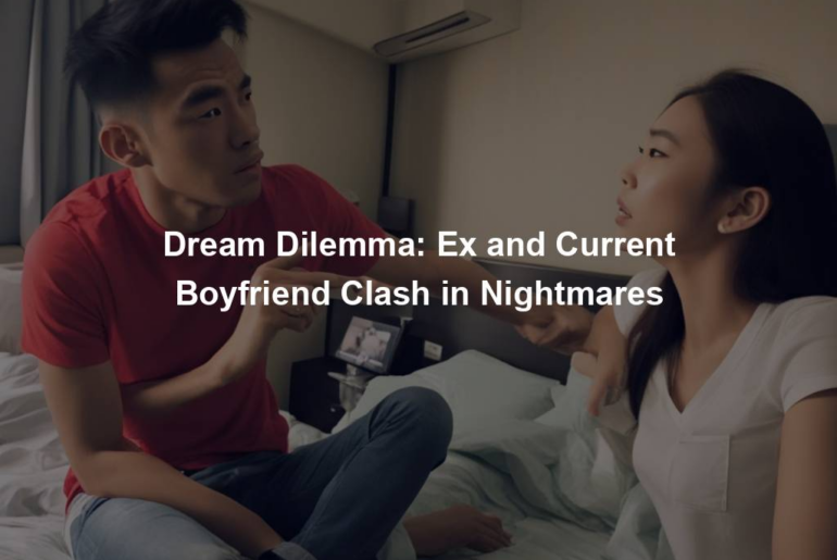 Dream Dilemma: Ex and Current Boyfriend Clash in Nightmares