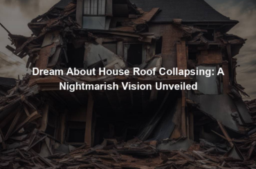 Dream About House Roof Collapsing: A Nightmarish Vision Unveiled