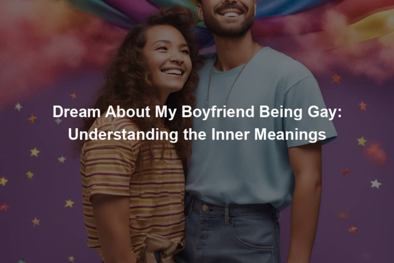 Dream About My Boyfriend Being Gay: Understanding the Inner Meanings