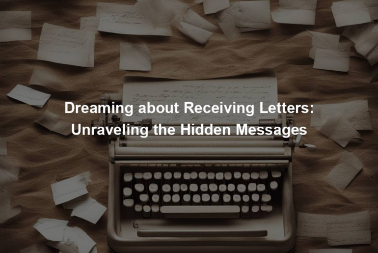 Dreaming about Receiving Letters: Unraveling the Hidden Messages