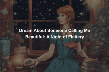 Dream About Someone Calling Me Beautiful: A Night of Flattery