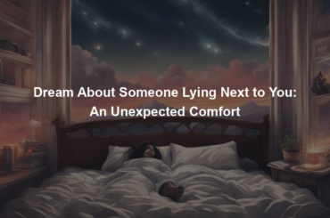 Dream About Someone Lying Next to You: An Unexpected Comfort