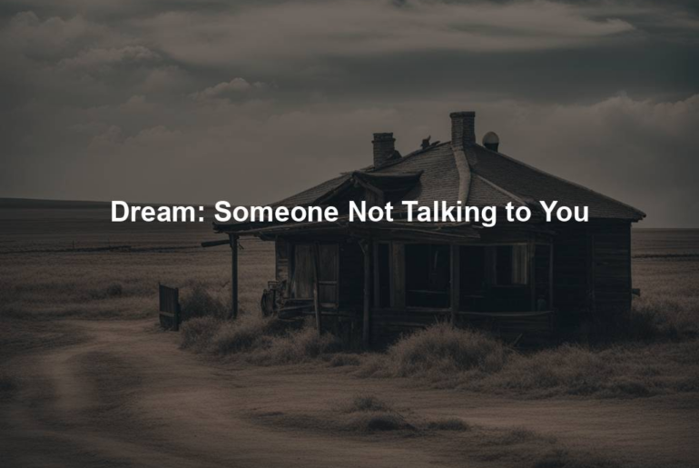 Dream: Someone Not Talking to You