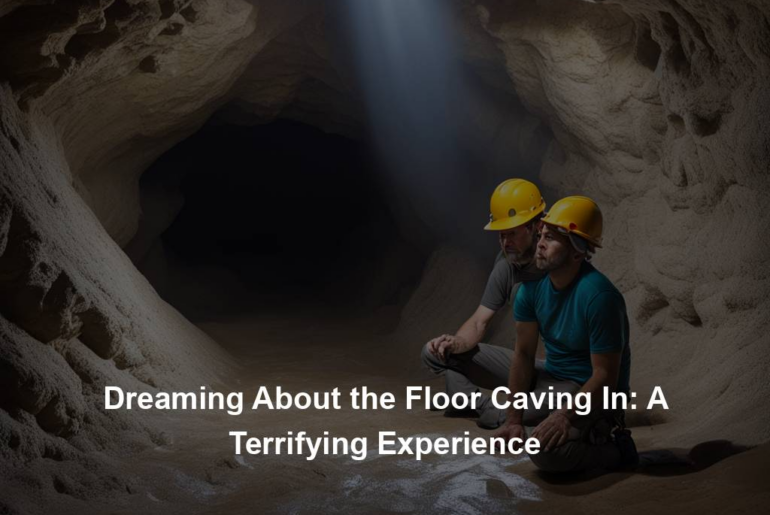 Dreaming About the Floor Caving In: A Terrifying Experience