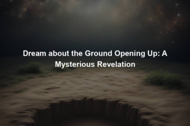 Dream about the Ground Opening Up: A Mysterious Revelation