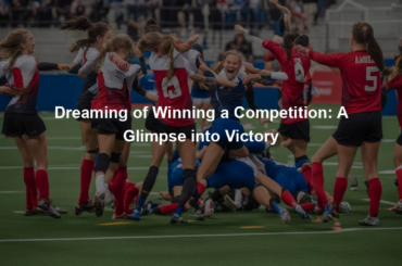 Dreaming of Winning a Competition: A Glimpse into Victory