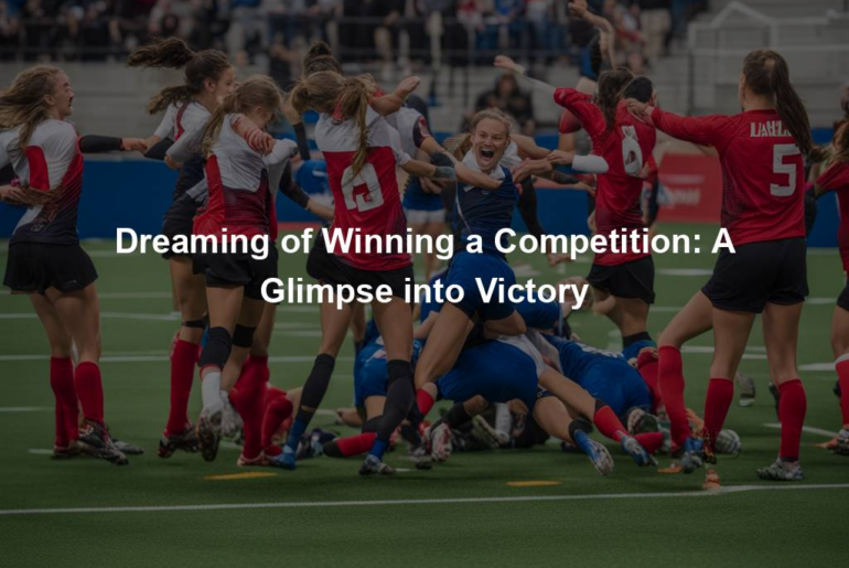 Dreaming of Winning a Competition: A Glimpse into Victory