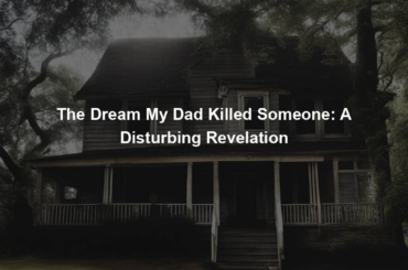 The Dream My Dad Killed Someone: A Disturbing Revelation