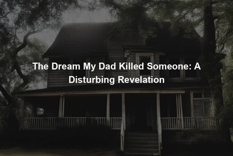 The Dream My Dad Killed Someone: A Disturbing Revelation