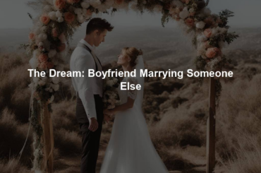 The Dream: Boyfriend Marrying Someone Else