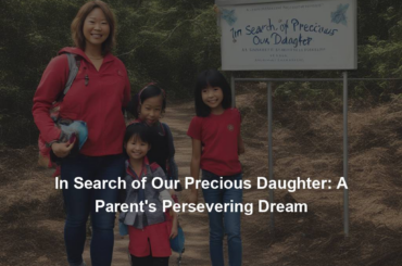 In Search of Our Precious Daughter: A Parent's Persevering Dream