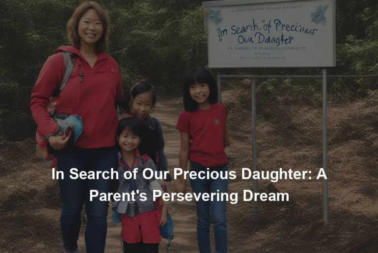 In Search of Our Precious Daughter: A Parent's Persevering Dream