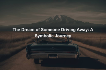 The Dream of Someone Driving Away: A Symbolic Journey