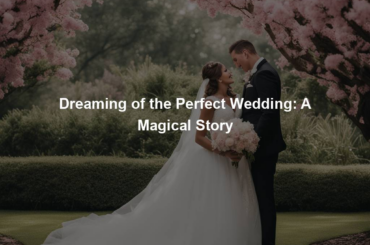 Dreaming of the Perfect Wedding: A Magical Story