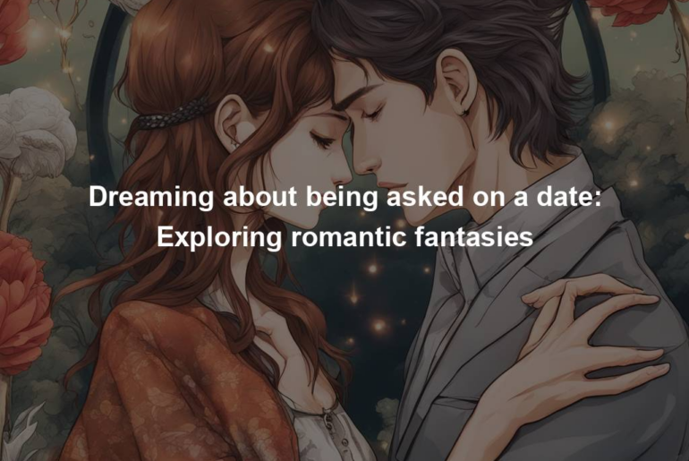 Dreaming about being asked on a date: Exploring romantic fantasies