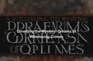 Unveiling the Mystery: Dreams of Witnessing Crimes