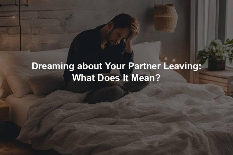 Dreaming about Your Partner Leaving: What Does It Mean?