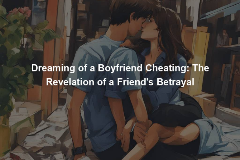 Dreaming of a Boyfriend Cheating: The Revelation of a Friend's Betrayal