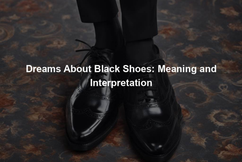 Dreams About Black Shoes: Meaning and Interpretation