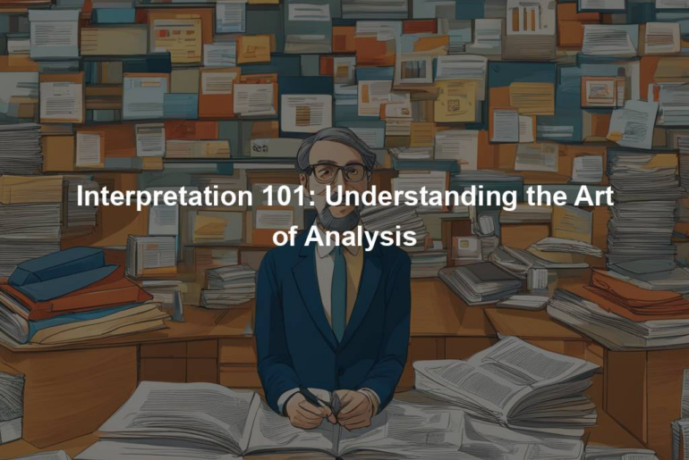 Interpretation 101: Understanding the Art of Analysis