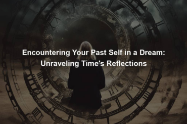 Encountering Your Past Self in a Dream: Unraveling Time's Reflections