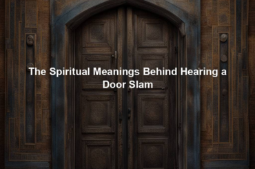 The Spiritual Meanings Behind Hearing a Door Slam