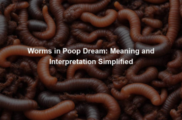 Worms in Poop Dream: Meaning and Interpretation Simplified