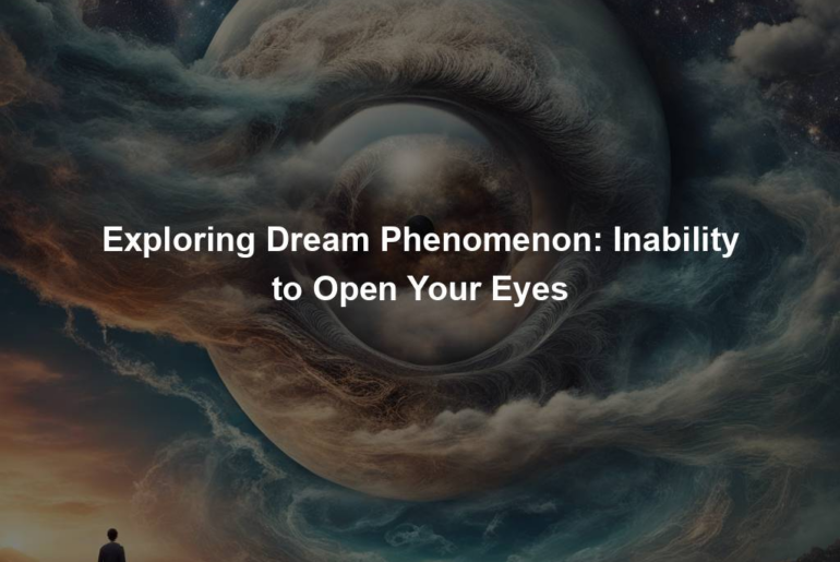 Exploring Dream Phenomenon: Inability to Open Your Eyes