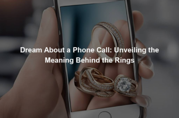 Dream About a Phone Call: Unveiling the Meaning Behind the Rings