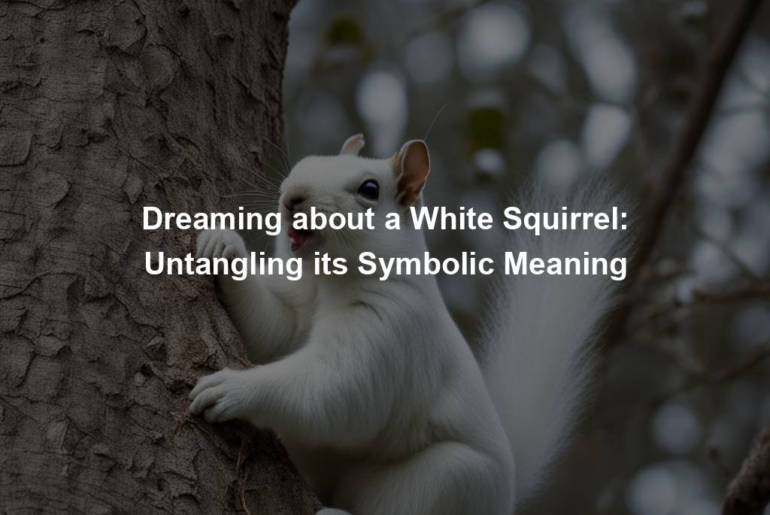 Dreaming about a White Squirrel: Untangling its Symbolic Meaning