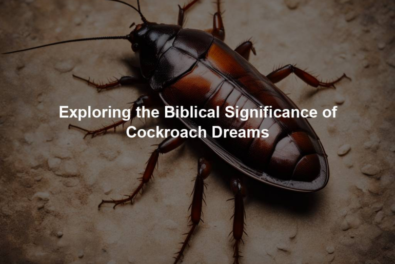 Exploring the Biblical Significance of Cockroach Dreams