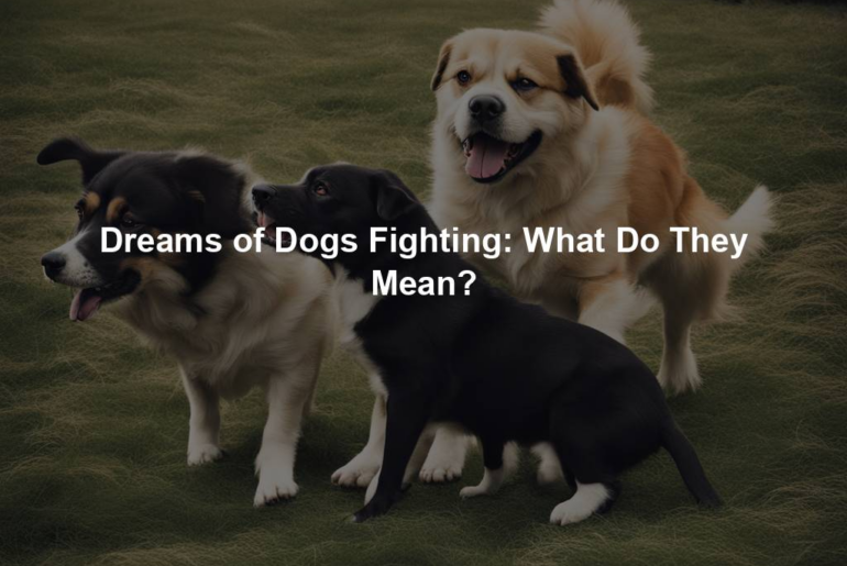 Dreams of Dogs Fighting: What Do They Mean?