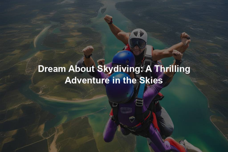 Dream About Skydiving: A Thrilling Adventure in the Skies