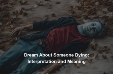 Dream About Someone Dying: Interpretation and Meaning