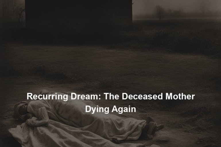 Recurring Dream: The Deceased Mother Dying Again