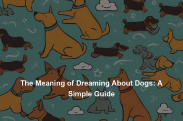 The Meaning of Dreaming About Dogs: A Simple Guide