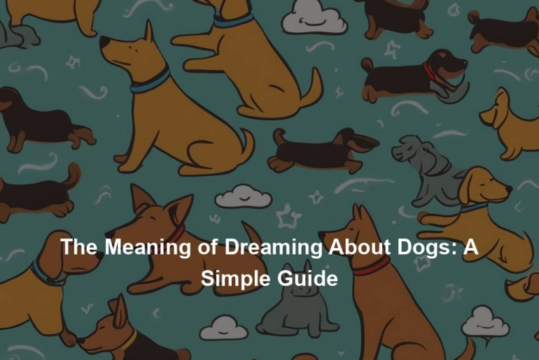 The Meaning of Dreaming About Dogs: A Simple Guide