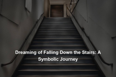 Dreaming of Falling Down the Stairs: A Symbolic Journey