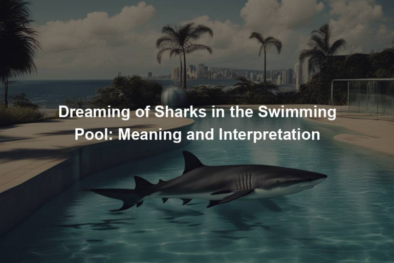 Dreaming of Sharks in the Swimming Pool: Meaning and Interpretation