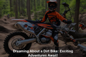 Dreaming About a Dirt Bike: Exciting Adventures Await!