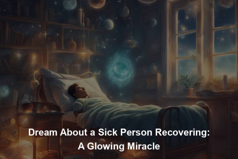 Dream About a Sick Person Recovering: A Glowing Miracle