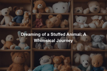 Dreaming of a Stuffed Animal: A Whimsical Journey