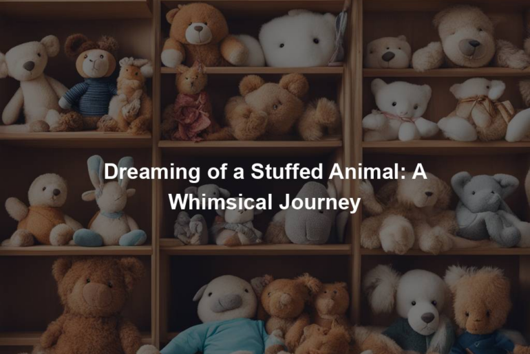 Dreaming of a Stuffed Animal: A Whimsical Journey